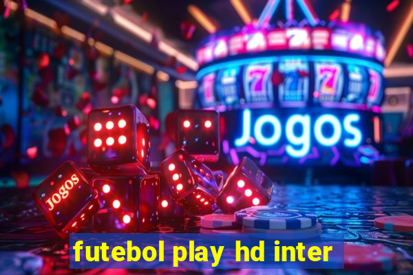 futebol play hd inter